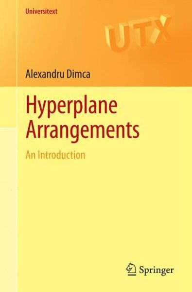 Cover for Alexandru Dimca · Hyperplane Arrangements: An Introduction - Universitext (Paperback Book) [1st ed. 2017 edition] (2017)