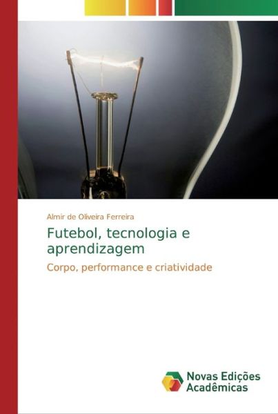 Cover for Ferreira · Futebol, tecnologia e aprendiz (Book) (2018)