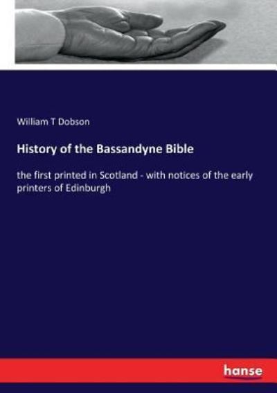 Cover for William T Dobson · History of the Bassandyne Bible (Paperback Book) (2017)