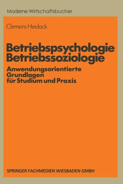 Clemens Heidack · Betriebspsychologie / Betriebssoziologie: Anwendungsorientierte Grundlagen Fur Studium Und Praxis - Moderne Wirtschaftsbucher (Paperback Book) [1983 edition] (1983)