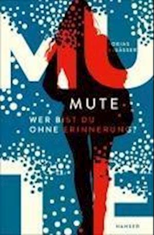 Tobias ElsÃ¤ÃŸer · Mute - Wer Bist Du Ohne Erinnerung? (Book)