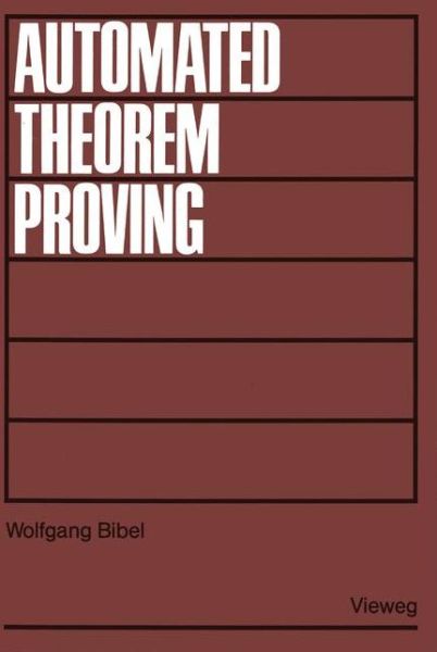 Cover for Wolfgang Bibel · Automated Theorem Proving (Paperback Book) [1982 edition] (1982)