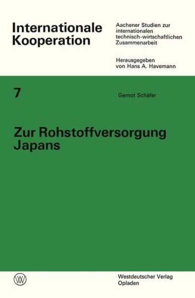 Cover for Gernot Schafer · Zur Rohstoffversorgung Japans - Internationale Kooperation (Paperback Book) [1972 edition] (1972)