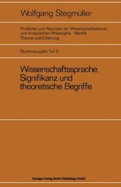 Cover for W. Stegmuller · Wissenschaftssprache, Signifikanz Und Theoretische Begriffe (Taschenbuch) [1970 edition] (1970)