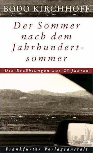 Cover for Bodo Kirchhoff · Der Sommer nach dem Jahrhundertsommer (N/A) [1. Aufl. edition] (2022)