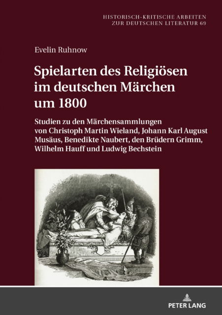 Cover for Evelin Ruhnow · Spielarten des Religioesen im deutschen Maerchen um 1800 : Studien zu den Maerchensammlungen von Christoph Martin Wieland, Johann Karl August Musaeus, Benedikte Naubert, den Bruedern Grimm, Wilhelm Ha : 69 (Hardcover Book) (2024)