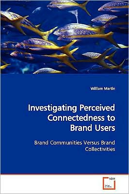 Cover for William Martin · Investigating Perceived Connectedness to Brand Users: Brand Communities Versus Brand Collectivities (Paperback Book) (2009)