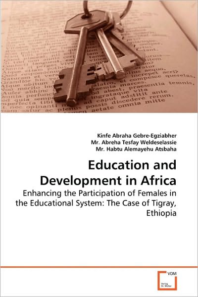 Cover for Mr. Habtu Alemayehu Atsbaha · Education and Development in Africa: Enhancing the Participation of Females in the Educational System: the Case of Tigray, Ethiopia (Paperback Book) (2010)