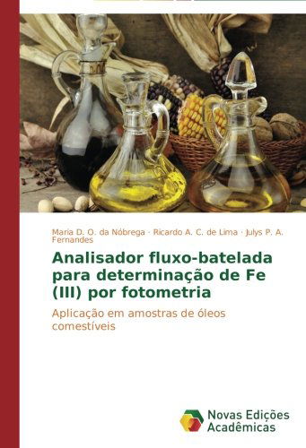 Cover for Julys P. A. Fernandes · Analisador Fluxo-batelada Para Determinação De Fe (Iii) Por Fotometria: Aplicação Em Amostras De Óleos Comestíveis (Paperback Book) [Portuguese edition] (2014)