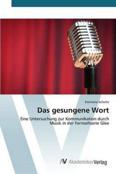 Das Gesungene Wort - Schulte Evamaria - Livros - AV Akademikerverlag - 9783639808209 - 23 de junho de 2015