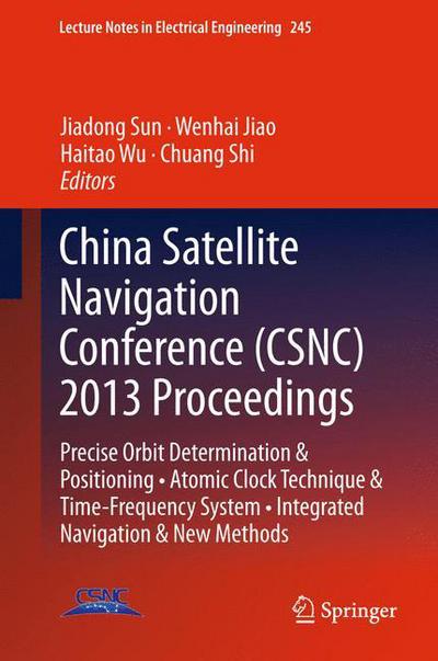 Cover for Jiadong Sun · China Satellite Navigation Conference (CSNC) 2013 Proceedings: Precise Orbit Determination &amp; Positioning * Atomic Clock Technique &amp; Time-Frequency System * Integrated Navigation &amp; New Methods - Lecture Notes in Electrical Engineering (Paperback Book) [2013 edition] (2015)