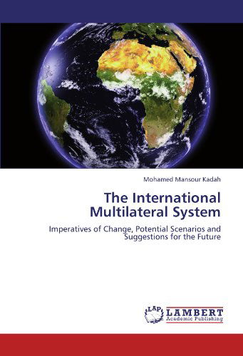Cover for Mohamed Mansour Kadah · The International Multilateral System: Imperatives of Change, Potential Scenarios and Suggestions for the Future (Paperback Book) (2012)