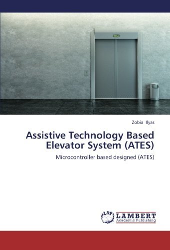 Cover for Zobia Ilyas · Assistive Technology Based Elevator System (Ates): Microcontroller Based Designed (Ates) (Pocketbok) (2012)