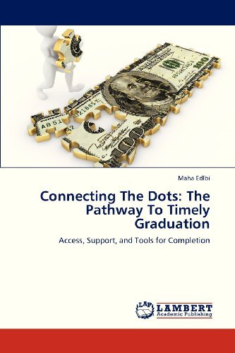 Cover for Maha Edlbi · Connecting the Dots: the Pathway to Timely Graduation: Access, Support, and Tools for Completion (Taschenbuch) (2013)