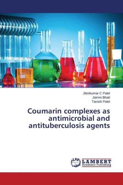 Cover for Patel Tarosh · Coumarin Complexes As Antimicrobial and Antituberculosis Agents (Paperback Book) (2015)