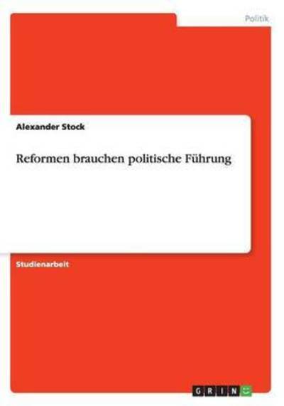 Reformen brauchen politische Führ - Stock - Książki -  - 9783668039209 - 22 września 2015