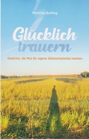 Cover for Martina Belling · Glücklich trauern (Book) (2023)