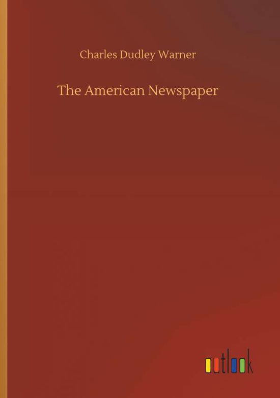 Cover for Warner · The American Newspaper (Book) (2018)