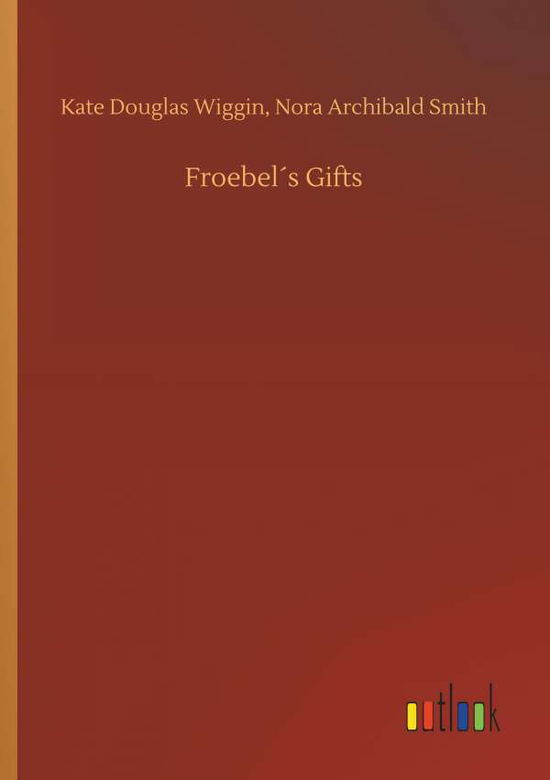 Cover for Wiggin · Froebel s Gifts (Book) (2018)