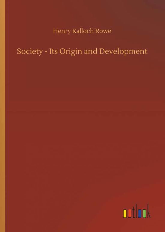 Cover for Rowe · Society - Its Origin and Developme (Book) (2018)