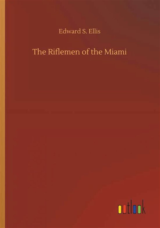 Cover for Ellis · The Riflemen of the Miami (Bog) (2019)