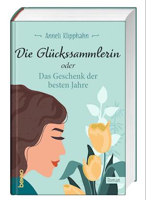 Cover for Anneli Klipphahn · Die GlÃ¼ckssammlerin Oder Das Geschenk Der Besten Jahre (Buch)