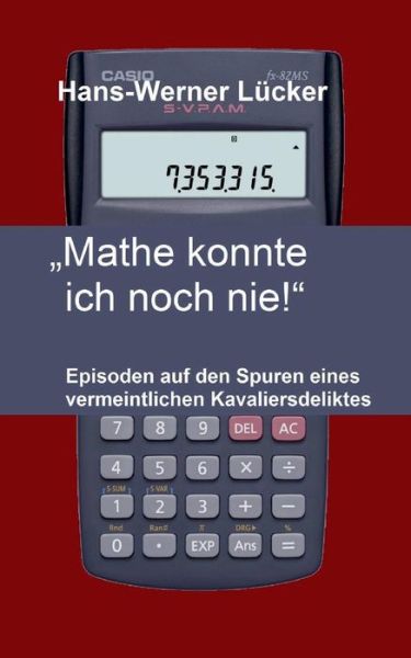 Cover for Lücker · &quot;Mathe konnte ich noch nie!&quot; (Book) (2018)