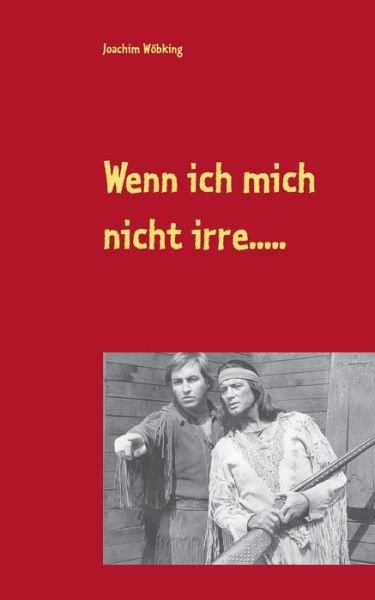 Cover for Wöbking · Wenn ich mich nicht irre..... (Book) (2018)