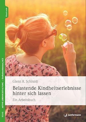 Belastende Kindheitserlebnisse hinter sich lassen - Glenn Schiraldi - Livros - Junfermann Verlag - 9783749503209 - 15 de junho de 2022