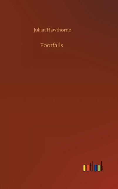 Footfalls - Julian Hawthorne - Böcker - Outlook Verlag - 9783752358209 - 28 juli 2020