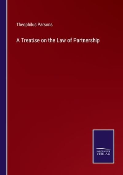 Cover for Theophilus Parsons · A Treatise on the Law of Partnership (Paperback Book) (2021)