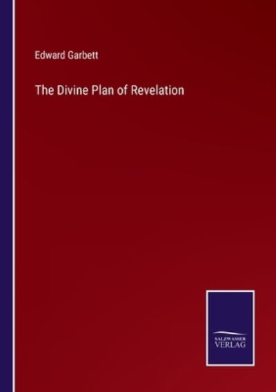 Cover for Edward Garbett · The Divine Plan of Revelation (Paperback Book) (2022)