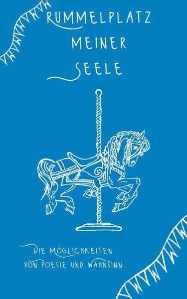 Rummelplatz meiner Seele - Tina Hüsch - Books - Books on Demand Gmbh - 9783755795209 - January 17, 2022
