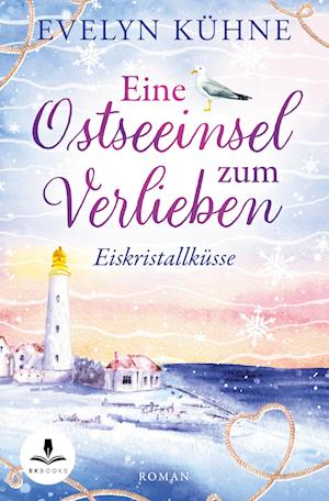 Cover for Evelyn Kühne · Eine Ostseeinsel zum Verlieben: Eiskristallküsse (Bok) (2024)