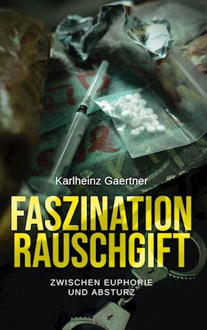 Cover for Karlheinz Gaertner · Faszination Rauschgift (Bok) (2024)
