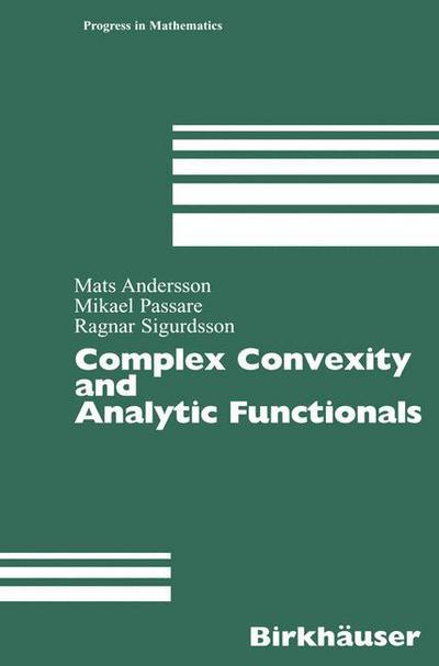 Complex Convexity and Analytic Functionals - Progress in Mathematics - Mats Andersson - Bøker - Birkhauser Verlag AG - 9783764324209 - 23. april 2004