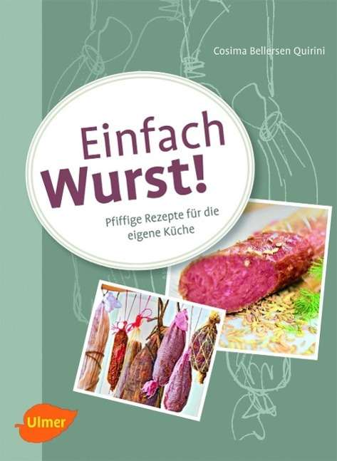 Bellersen Quirini:Einfach Wurst! - Cosima Bellersen Quirini - Books -  - 9783800178209 - 