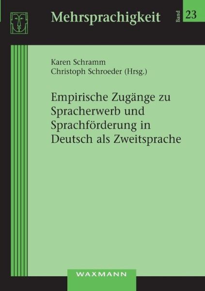 Cover for Karen Schramm · Empirische Zugange zu Spracherwerb und Sprachfoerderung in Deutsch als Zweitsprache (Paperback Book) (2016)