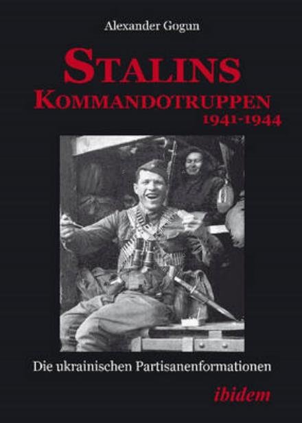 Cover for Alexander Gogun · Stalins Kommandotruppen 1941-1944 (Paperback Book) (2015)