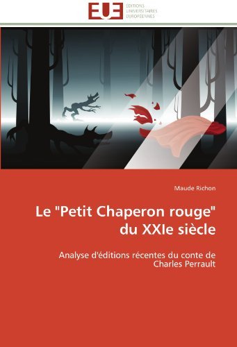 Le "Petit Chaperon Rouge" Du Xxie Siècle: Analyse D'éditions Récentes Du Conte De  Charles Perrault - Maude Richon - Livres - Editions universitaires europeennes - 9783841784209 - 28 février 2018