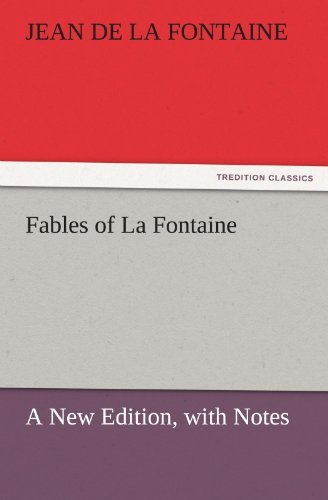 Fables of La Fontaine: a New Edition, with Notes (Tredition Classics) - Jean De La Fontaine - Bücher - tredition - 9783842448209 - 4. November 2011