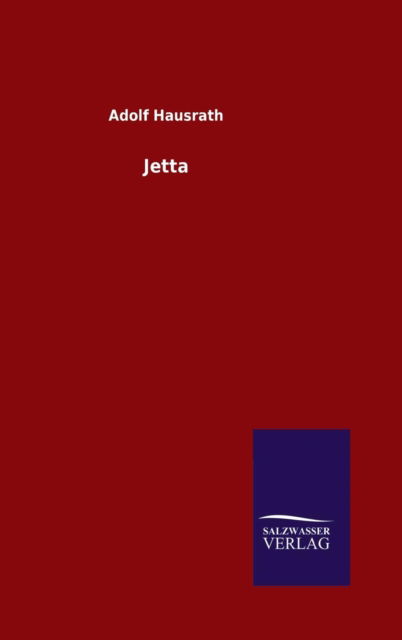Jetta - Adolf Hausrath - Books - Salzwasser-Verlag Gmbh - 9783846086209 - September 10, 2015