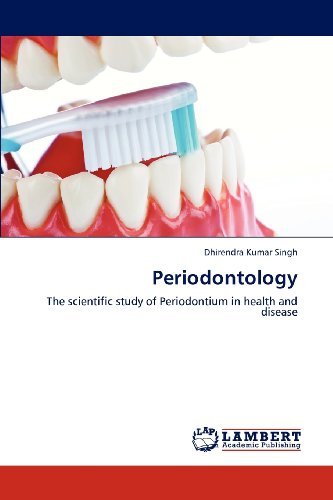 Periodontology: the Scientific Study of Periodontium in Health and Disease - Dhirendra Kumar Singh - Bøker - LAP LAMBERT Academic Publishing - 9783846549209 - 12. desember 2012