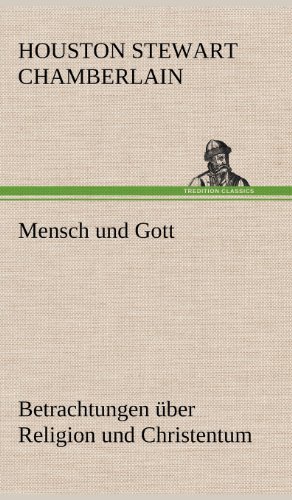 Cover for Houston Stewart Chamberlain · Mensch Und Gott (Inbunden Bok) [German edition] (2012)