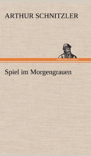 Cover for Arthur Schnitzler · Spiel Im Morgengrauen (Hardcover Book) [German edition] (2012)