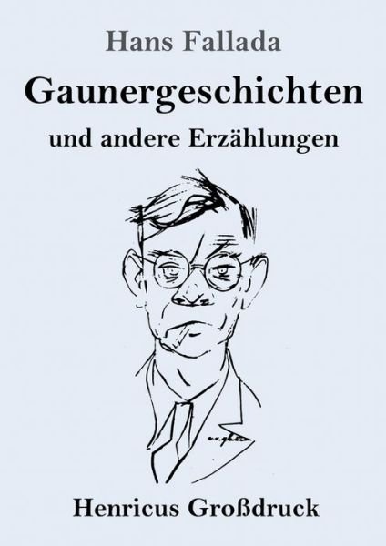 Cover for Hans Fallada · Gaunergeschichten (Grossdruck) (Taschenbuch) (2019)