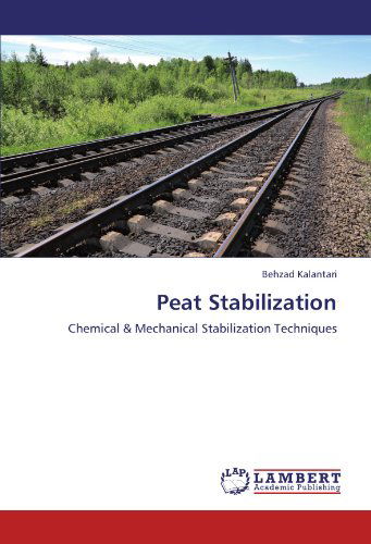 Cover for Behzad Kalantari · Peat Stabilization: Chemical &amp; Mechanical Stabilization Techniques (Paperback Book) (2012)