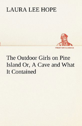 Cover for Laura Lee Hope · The Outdoor Girls on Pine Island Or, a Cave and What It Contained (Tredition Classics) (Paperback Book) (2012)