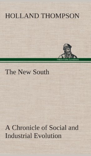 Cover for Holland Thompson · The New South a Chronicle of Social and Industrial Evolution (Innbunden bok) (2013)