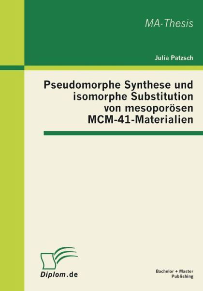 Cover for Julia Patzsch · Pseudomorphe Synthese und isomorphe Substitution von mesoporoesen MCM-41-Materialien (Taschenbuch) [German edition] (2011)